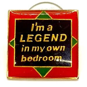 I am a legend in my own bedroom pin, hat pin, lapel, jacket, trucker biker‎ pin